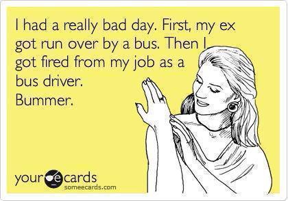 Funny Memes - Ecards - really bad day