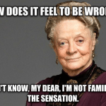 Funny Memes: Being wrong feels like what